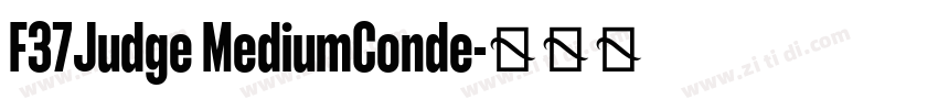 F37Judge MediumConde字体转换 F37Judge MediumConde字体转换